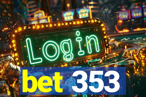 bet 353